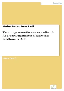 Titel: The management of innovation and its role for the accomplishment of leadership excellence in SMEs