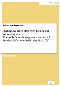 Titel: Erarbeitung einer effektiven Lösung zur Verfolgung der Wechselbrückenbewegungen im Bereich der Geschäftsstelle Berlin der Firma XY
