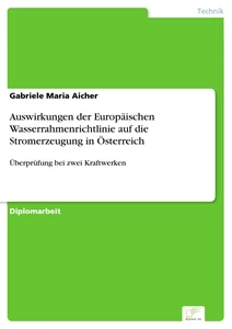 Titel: Auswirkungen der Europäischen Wasserrahmenrichtlinie auf die Stromerzeugung in Österreich