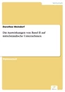 Titel: Die Auswirkungen von Basel II auf mittelständische Unternehmen