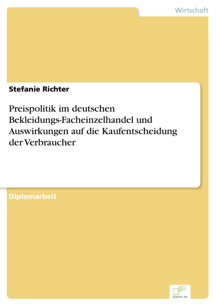 Titel: Preispolitik im deutschen Bekleidungs-Facheinzelhandel und Auswirkungen auf die Kaufentscheidung der Verbraucher
