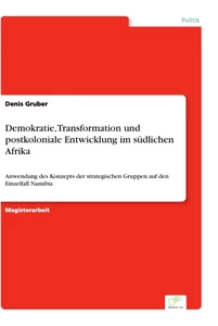 Titel: Demokratie, Transformation und postkoloniale Entwicklung im südlichen Afrika
