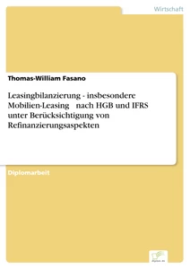 Titel: Leasingbilanzierung - insbesondere Mobilien-Leasing - nach HGB und IFRS unter Berücksichtigung von Refinanzierungsaspekten