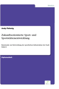 Titel: Zukunftsorientierte Sport- und Sportstättenentwicklung
