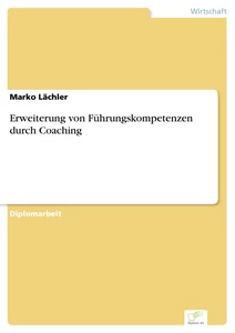 Titel: Erweiterung von Führungskompetenzen durch Coaching