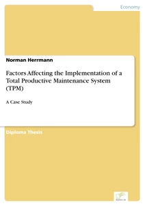 Titel: Factors Affecting the Implementation of a Total Productive Maintenance System (TPM)