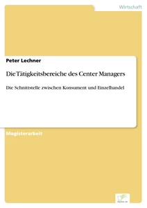 Titel: Die Tätigkeitsbereiche des Center Managers