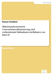 Titel: Mittelstandsorientierte Unternehmensfinanzierung und vorbereitende Maßnahmen im Rahmen von Basel II