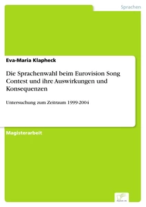 Titel: Die Sprachenwahl beim Eurovision Song Contest und ihre Auswirkungen und Konsequenzen