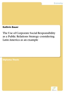 Titel: The Use of Corporate Social Responsibility as a Public Relations Strategy considering Latin America as an example