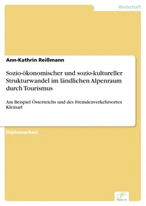 Titel: Sozio-ökonomischer und sozio-kultureller Strukturwandel im ländlichen Alpenraum durch Tourismus