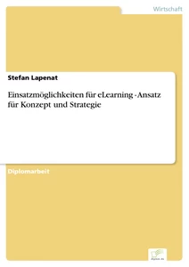 Titel: Einsatzmöglichkeiten für eLearning - Ansatz für Konzept und Strategie