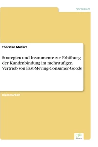 Titel: Strategien und Instrumente zur Erhöhung der Kundenbindung im mehrstufigen Vertrieb von Fast-Moving-Consumer-Goods