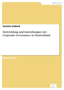 Titel: Entwicklung und Auswirkungen der Corporate Governance in Deutschland