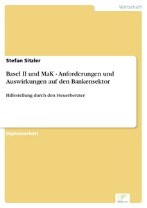 Titel: Basel II und MaK - Anforderungen und Auswirkungen auf den Bankensektor