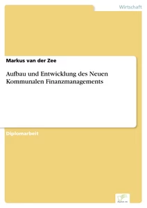 Titel: Aufbau und Entwicklung des Neuen Kommunalen Finanzmanagements