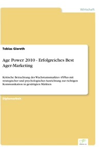 Titel: Age Power 2010 - Erfolgreiches Best Ager-Marketing