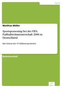 Titel: Sportsponsoring bei der FIFA Fußballweltmeisterschaft 2006 in Deutschland