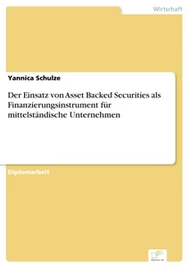 Titel: Der Einsatz von Asset Backed Securities als Finanzierungsinstrument für mittelständische Unternehmen