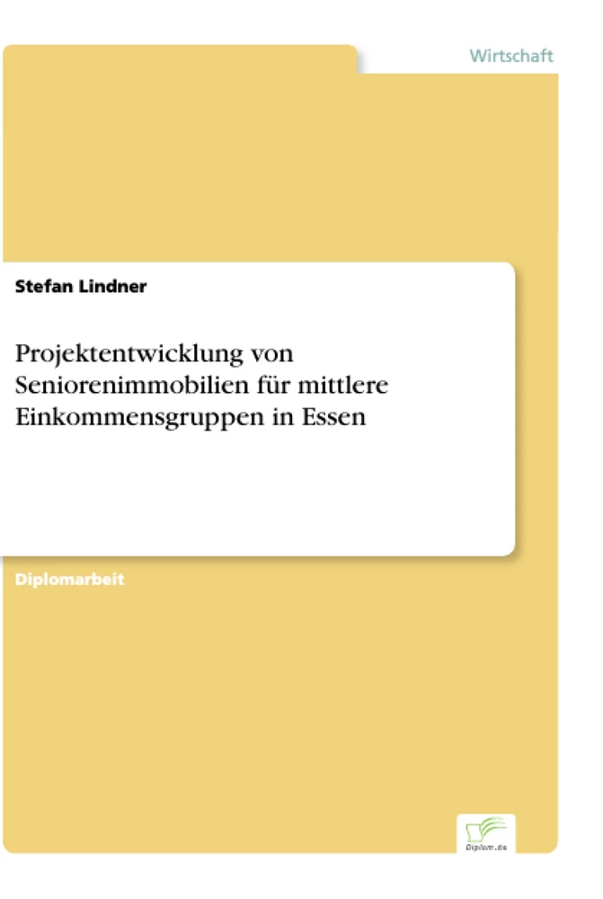 Titel: Projektentwicklung von Seniorenimmobilien für mittlere Einkommensgruppen in Essen