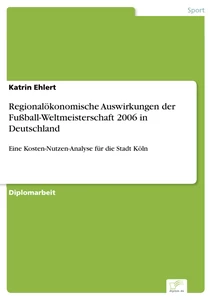 Titel: Regionalökonomische Auswirkungen der Fußball-Weltmeisterschaft 2006 in Deutschland