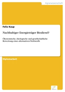 Titel: Nachhaltiger Energieträger Biodiesel?