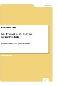 Titel: Das Internet als Medium zur Kundenbindung