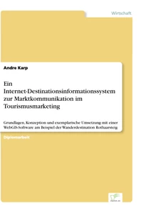 Titel: Ein Internet-Destinationsinformationssystem zur Marktkommunikation im Tourismusmarketing