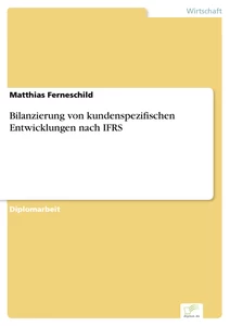 Titel: Bilanzierung von kundenspezifischen Entwicklungen nach IFRS