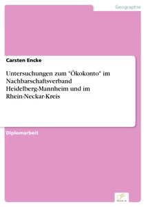 Titel: Untersuchungen zum "Ökokonto" im Nachbarschaftsverband Heidelberg-Mannheim und im Rhein-Neckar-Kreis