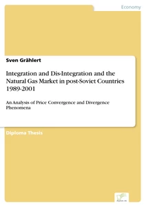 Titel: Integration and Dis-Integration and the Natural Gas Market in post-Soviet Countries 1989-2001