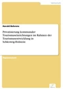 Titel: Privatisierung kommunaler Tourismuseinrichtungen im Rahmen der Tourismusentwicklung in Schleswig-Holstein