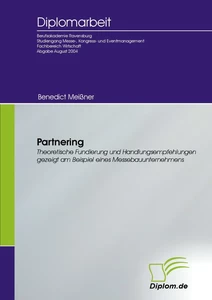 Titel: Partnering - Theoretische Fundierung und Handlungsempfehlungen gezeigt am Beispiel eines Messebauunternehmens