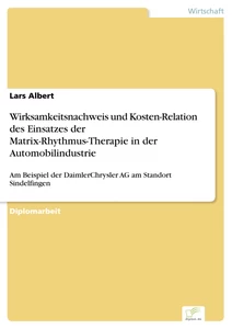 Titel: Wirksamkeitsnachweis und Kosten-Relation des Einsatzes der Matrix-Rhythmus-Therapie in der Automobilindustrie