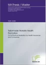 Titel: Tailormade Worksite Health Promotion on its Practical Realization by Health Insurances and Companies