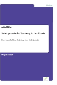 Titel: Salutogenetische Beratung in der Praxis