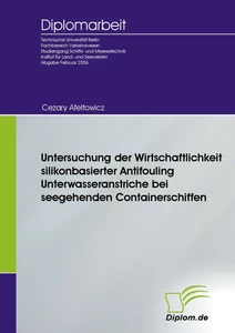 Titel: Untersuchung der Wirtschaftlichkeit silikonbasierter Antifouling Unterwasseranstriche bei seegehenden Containerschiffen