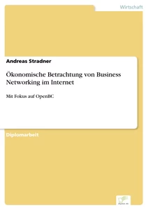 Titel: Ökonomische Betrachtung von Business Networking im Internet