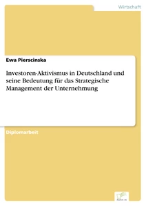 Titel: Investoren-Aktivismus in Deutschland und seine Bedeutung für das Strategische Management der Unternehmung