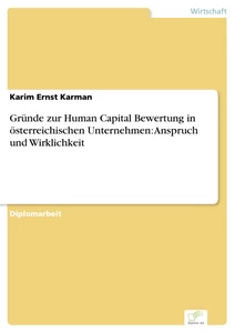 Titel: Gründe zur Human Capital Bewertung in österreichischen Unternehmen: Anspruch und Wirklichkeit