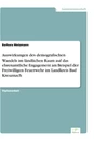 Titel: Auswirkungen des demografischen Wandels im ländlichen Raum auf das ehrenamtliche Engagement am Beispiel der Freiwilligen Feuerwehr im Landkreis Bad Kreuznach