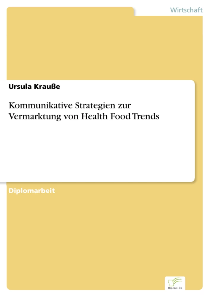 Titel: Kommunikative Strategien zur Vermarktung von Health Food Trends