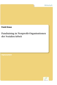 Titel: Fundraising in Nonprofit-Organisationen der Sozialen Arbeit