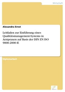 Titel: Leitfaden zur Einführung eines Qualitätsmanagement-Systems in Arztpraxen auf Basis der DIN EN ISO 9000:2000 ff.