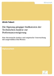 Titel: Die Eignung gängiger Indikatoren der Technischen Analyse zur Performancesteigerung