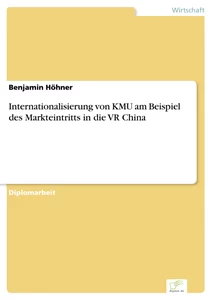Titel: Internationalisierung von KMU am Beispiel des Markteintritts in die VR China