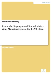 Titel: Rahmenbedingungen und Besonderheiten einer Marketingstrategie für die VR China