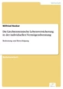 Titel: Die Liechtensteinische Lebensversicherung in der individuellen Vermögensberatung