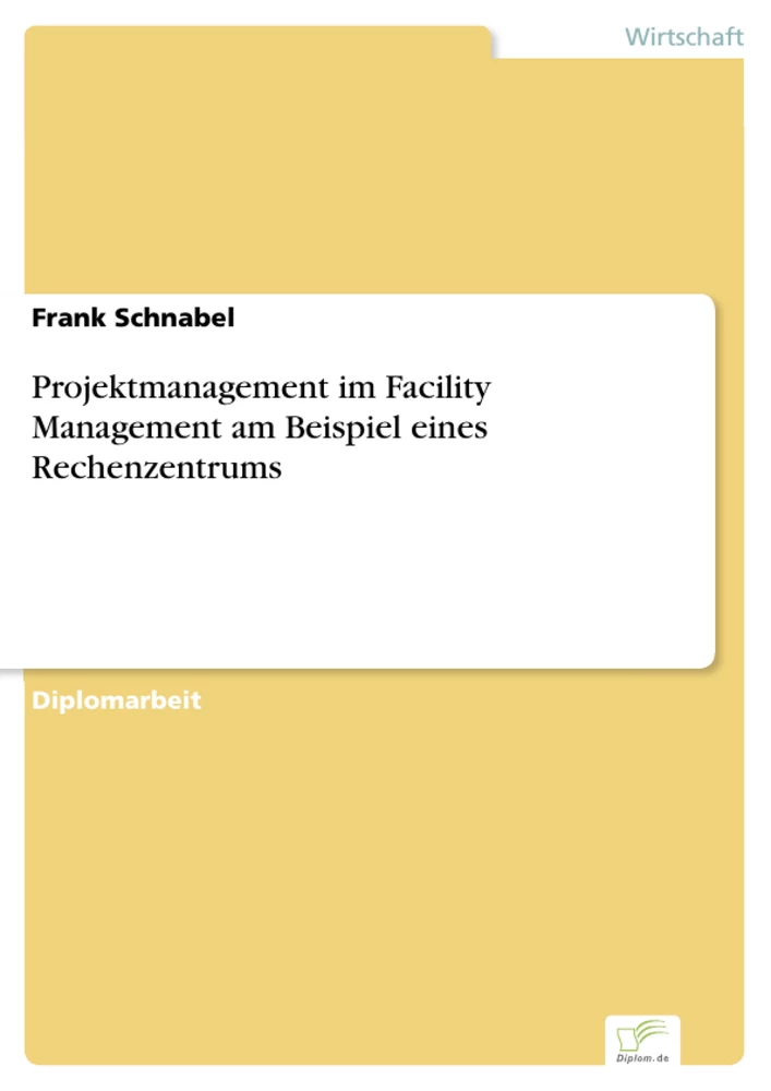 Titel: Projektmanagement im Facility Management am Beispiel eines Rechenzentrums