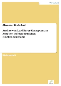 Titel: Analyse von Lead-Buyer-Konzepten zur Adaption auf den deutschen Krankenhausmarkt